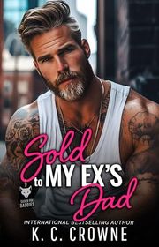 Book cover for "Sold To My Ex's Dad" by KC Crowne