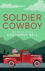 Book cover for "Soldier Cowboy" by Heatherly Bell