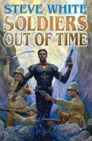 Book cover for "Soldiers Out of Time" by Steve White