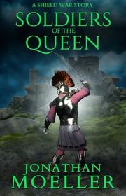 Book cover for "Soldiers of the Queen" by Jonathan Moeller