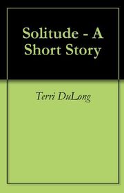 Book cover for "Solitude" by Terri DuLong