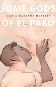 Book cover for "Some Gods of El Paso" by Maria Dahvana Headley