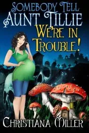 Somebody Tell Aunt Tillie We're In Trouble