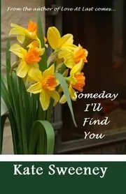 Book cover for "Someday I'll Find You" by Kate Sweeney