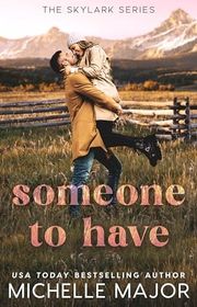 Book cover for "Someone To Have" by Michelle Major