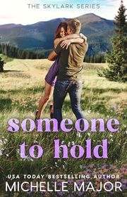 Book cover for "Someone To Hold" by Michelle Major