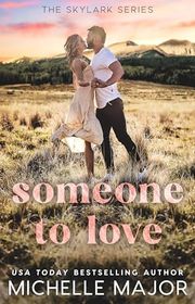 Book cover for "Someone To Love" by Michelle Major