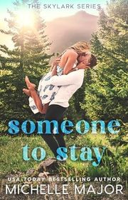 Book cover for "Someone To Stay" by Michelle Major