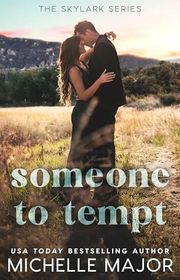 Book cover for "Someone To Tempt" by Michelle Major