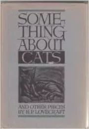 Something About Cats and Other Pieces