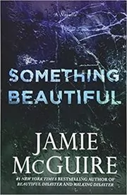 Book cover for "Something Beautiful" by Jamie McGuire