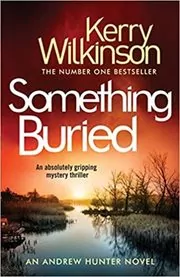 Book cover for "Something Buried" by Kerry Wilkinson