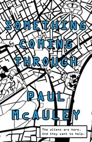 Book cover for "Something Coming Through" by Paul J McAuley