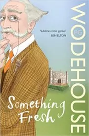Book cover for "Something Fresh" by PG Wodehouse