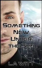 Book cover for "Something New Under the Sun" by LA Witt