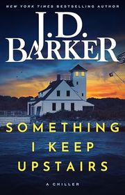 Book cover for "Something I Keep Upstairs" by JD Barker