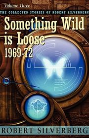 Book cover for "Something Wild is Loose" by Robert Silverberg