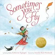 Book cover for "Sometimes You Fly" by Katherine KA Applegate