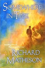 Book cover for "Somewhere In Time" by Richard Matheson