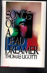 Book cover for "Songs of a Dead Dreamer" by Thomas Ligotti
