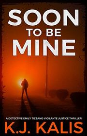 Book cover for "Soon to Be Mine" by KJ Kalis