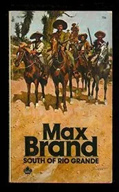 Book cover for "South of Rio Grande" by Max Brand