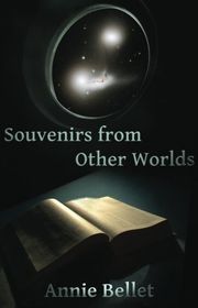 Book cover for "Souvenirs from Other Worlds" by Annie Bellet
