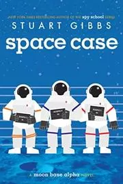 Book cover for "Space Case" by Stuart Gibbs