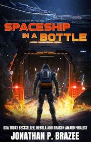 Book cover for "Spaceship in a Bottle" by Jonathan P Brazee