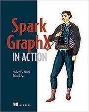 Book cover for "Spark GraphX in Action" by Michael Malak