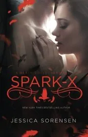 Book cover for "Spark X" by Jessica Sorensen