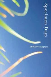 Book cover for "Specimen Days" by Michael Cunningham