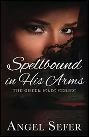 Book cover for "Spellbound in His Arms" by Angel Sefer
