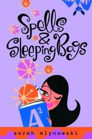 Book cover for "Spells and Sleeping Bags" by Sarah Mlynowski