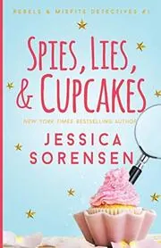Book cover for "Spies, Lies, and Cupcakes" by Jessica Sorensen