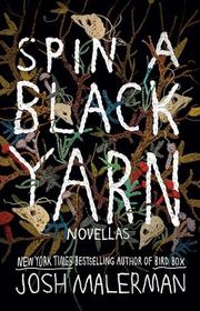 Book cover for "Spin a Black Yarn" by Josh Malerman