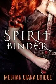 Book cover for "Spirit Binder" by Meghan Ciana Doidge