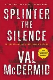 Book cover for "Splinter the Silence" by Val McDermid