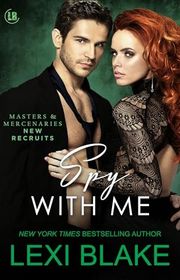 Book cover for "Spy With Me" by Lexi Blake