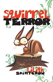 Book cover for "Squirrel Terror" by Lilith Saintcrow