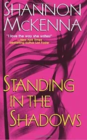 Book cover for "Standing in the Shadows" by Shannon McKenna