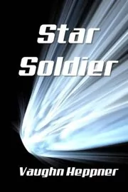 Book cover for "Star Soldier" by Vaughn Heppner