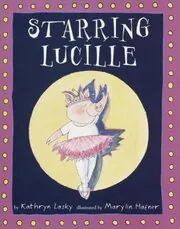 Book cover for "Starring Lucille" by Kathryn Lasky