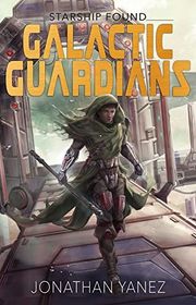 Book cover for "Starship Found" by Jonathan Yanez