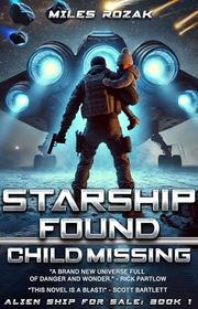 Book cover for "Starship Found, Child Missing" by Miles Rozak