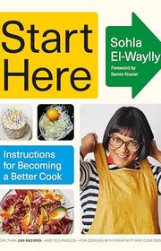 Book cover for "Start Here: Instructions for Becoming a Better Cook" by Sohla El-Waylly