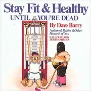Stay Fit and Healthy Until You're Dead