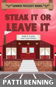 Book cover for "Steak It or Leave It" by Patti Benning