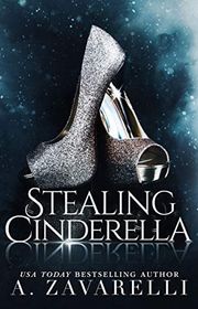 Book cover for "Stealing Cinderella" by A Zavarelli