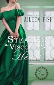Book cover for "Stealing the Viscount's Heart" by Aileen Fish